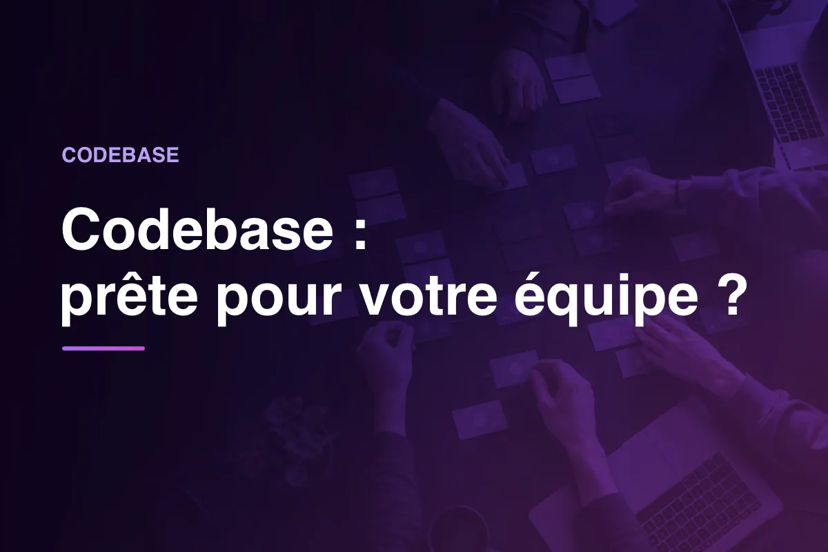 Codebase : prête pour votre équipe ?