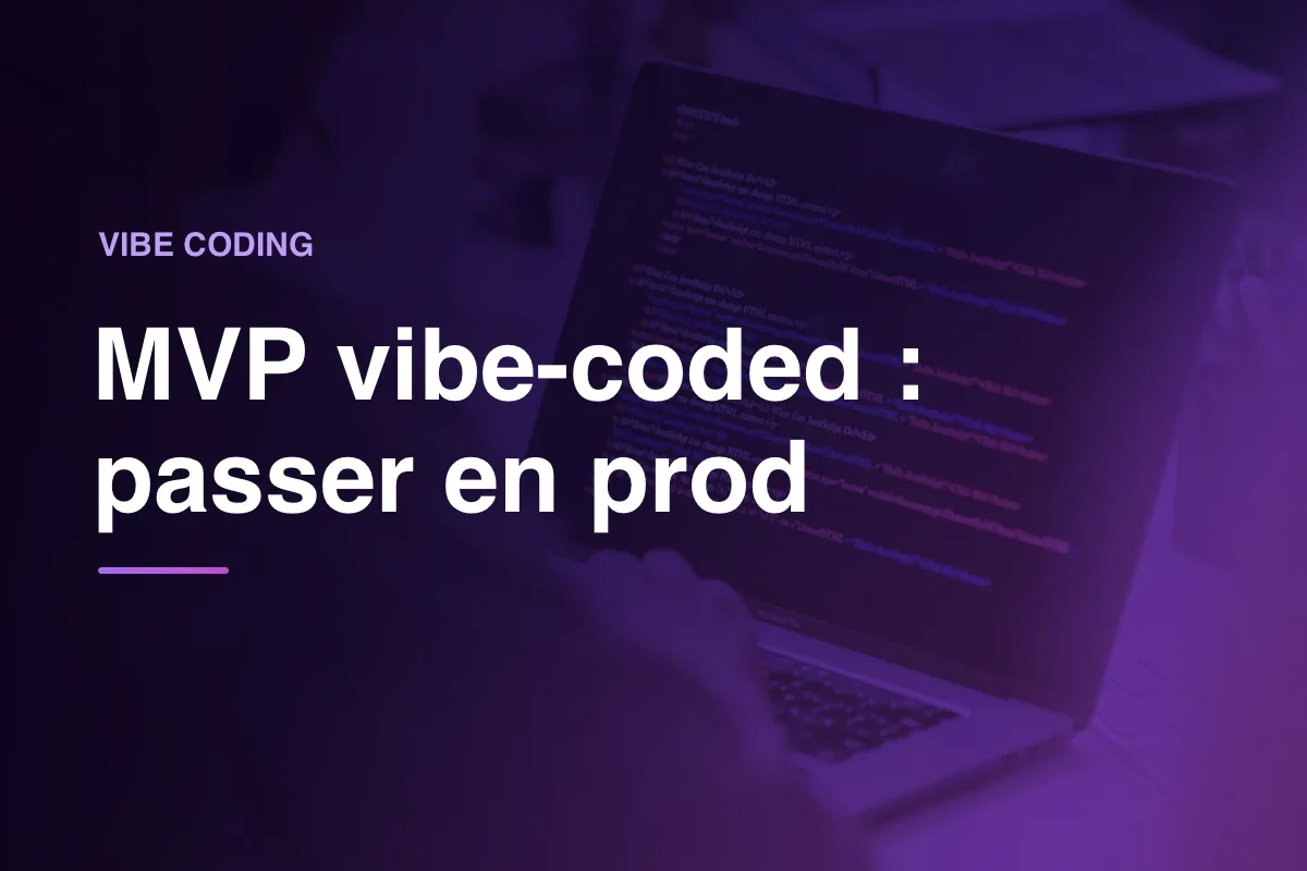 MVP vibe-coded : passer en prod
